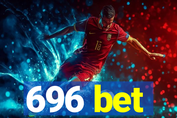 696 bet